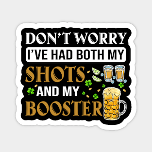 Don't Worry I've Had Both My Shots And My Booster Magnet