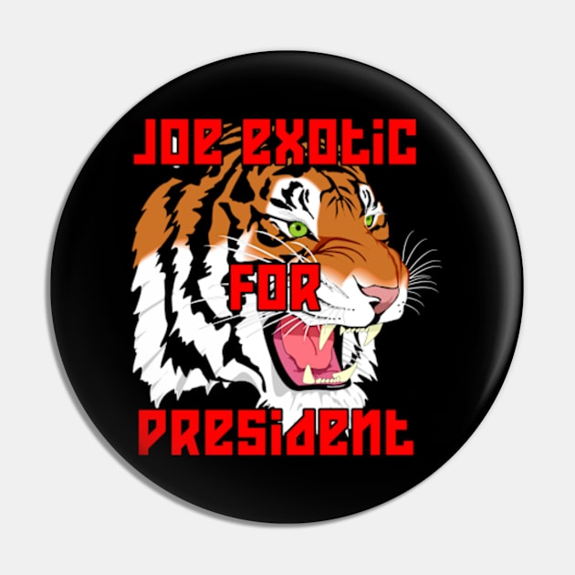 joe exotic for president T-Shirt Pin by ZENAMAY