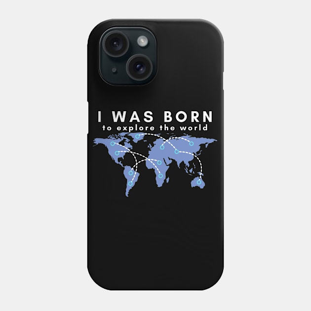 I was born to explore the world - white font Phone Case by traveladventureapparel@gmail.com