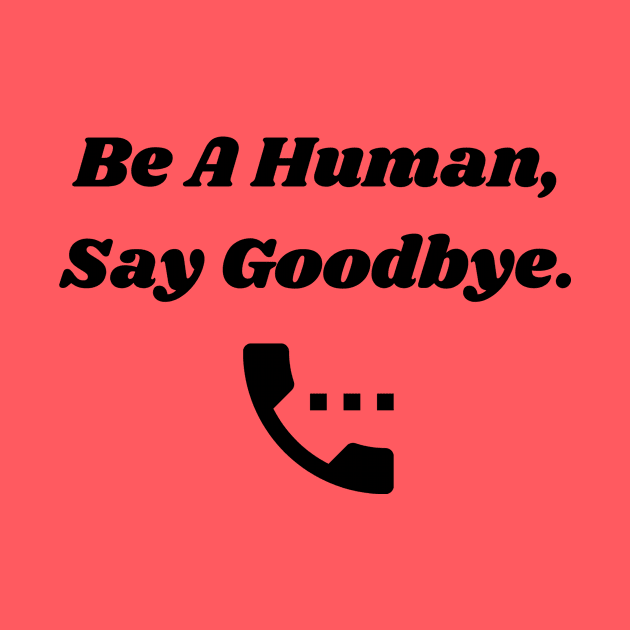 Be A Human, Say Goodbye by TheLynnProject