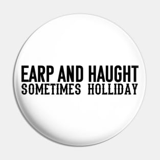 Earp and Haught sometimes Holliday (Black) Pin