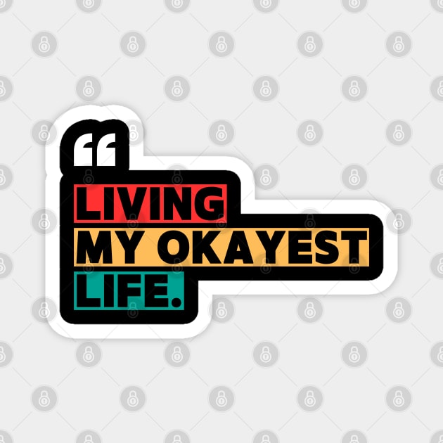 Funny Okayest Life Quote Magnet by ilyass's Store 3