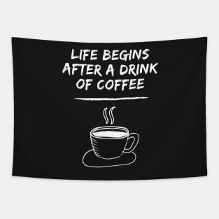 Life Begins After A Drink Of Coffee Tapestry
