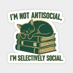I’m Not Antisocial, I’m Selectively Social Magnet