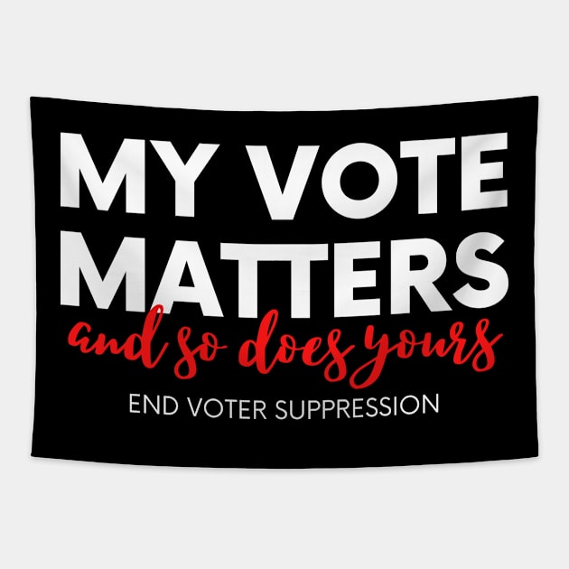 My Vote Matters, All Votes Matter, End Voter Suppression Tapestry by FairyNerdy