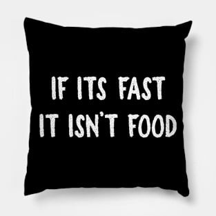 Fast isn't Food Pillow