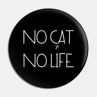 No Cat No Life Pin