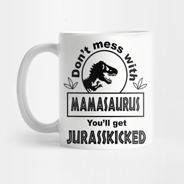 Don't Mess With This Mamasaurus Mug