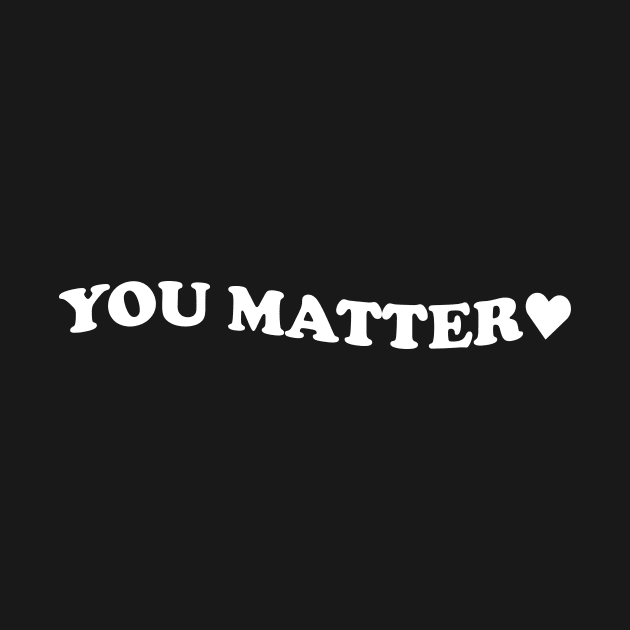 You matter - white text by NotesNwords