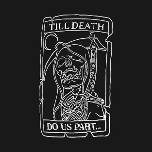 Till Death Do Us Part T-Shirt