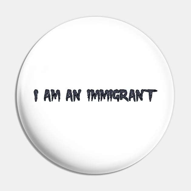 I am an immigrant Pin by HarlinDesign