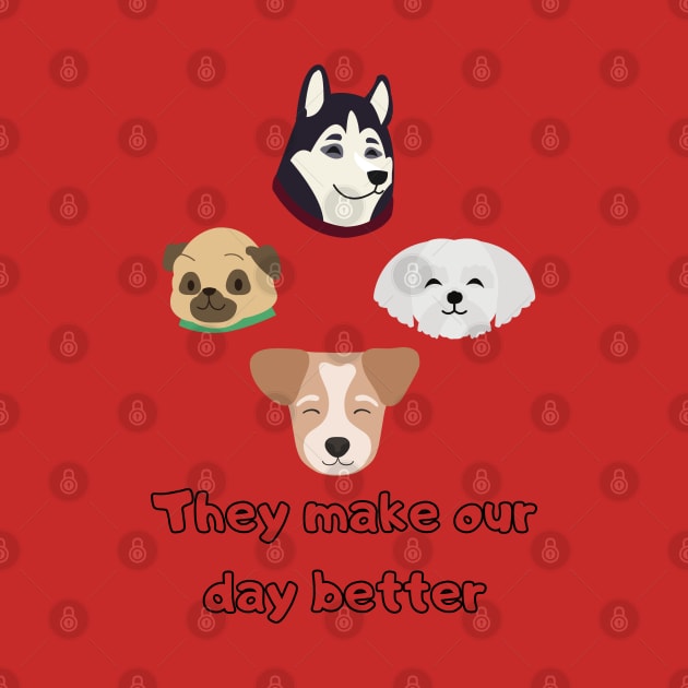 Dogs make our day better by NickDsigns