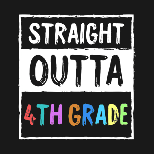 Funny 5th Grade Back To School Student Gift - Straight Outta 4th Grade T-Shirt