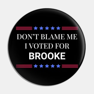 Don't Blame Me I Voted For Brooke Pin