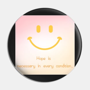 Hope is necessary in every condition,Cute character Pin