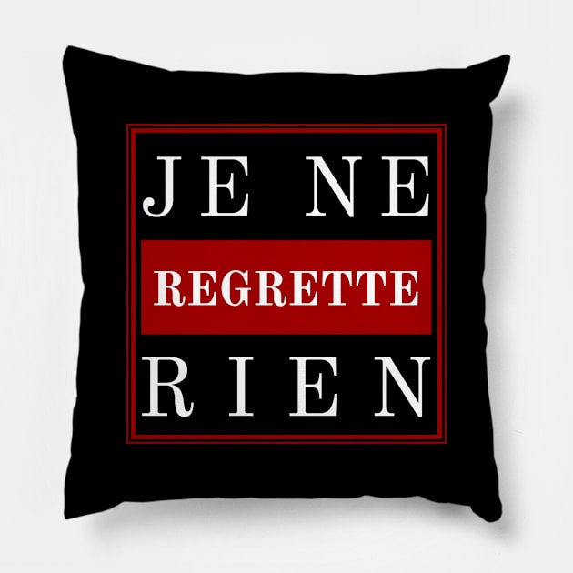 French Slogan Je Ne Regrette Rien Pillow by Rebus28