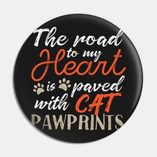 The road to my heart is paved with cat pawprints Pin