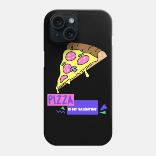 Pizza Is My Valentine Phone Case