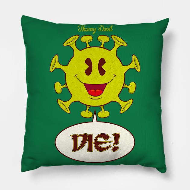 Die! How rude Pillow by Thorny Devil Design