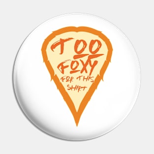 Too Foxy For This Shirt Pin