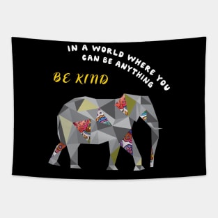 In A World Where You Can Be Anything Be Kind Elephant cute Tapestry