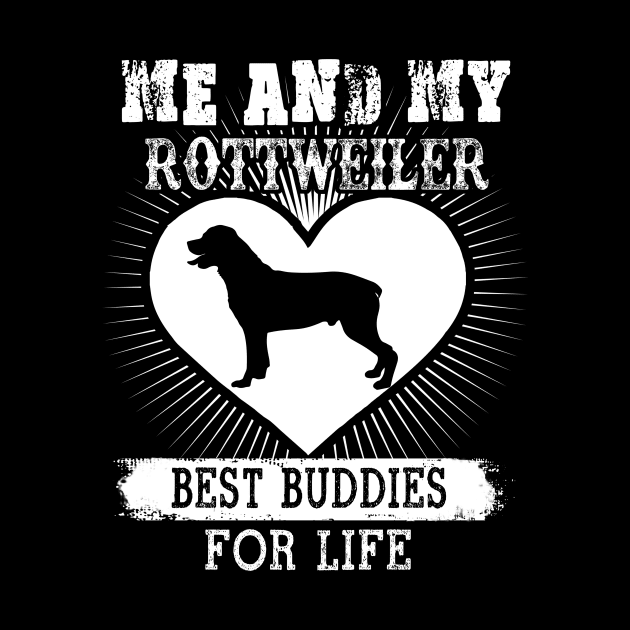 Me And My Rottweiler Best Buddies For Life by LaurieAndrew