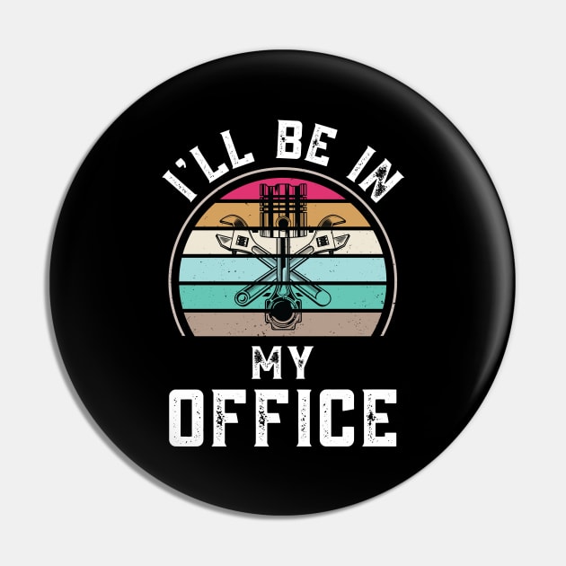 I'll Be In My Office, Vintage Personalized Garage Car Mechanic Dad Pin by Art master