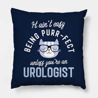 Urologist Cat Lover Gifts - It ain't easy being Purr Fect Pillow