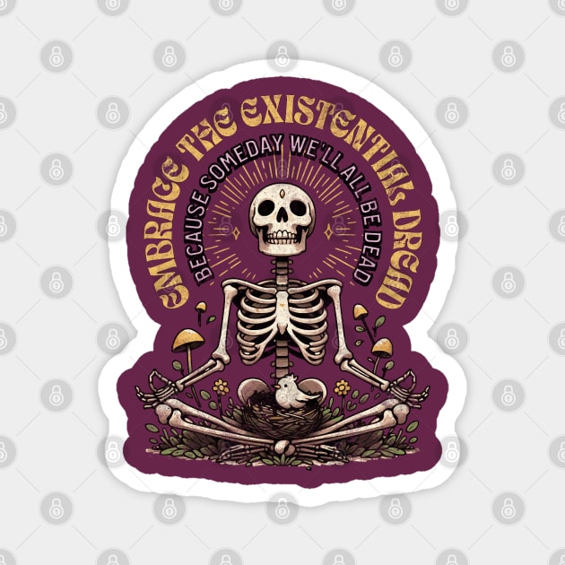 Embrace The Existential Dread Someday We'll All Be Dead Retro Skeleton Meditating Magnet by Lunatic Bear