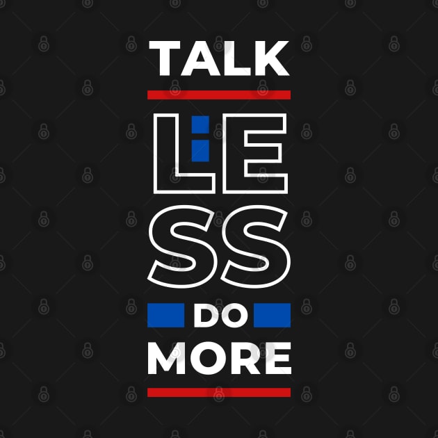 TALK LESS DO MORE by hackercyberattackactivity