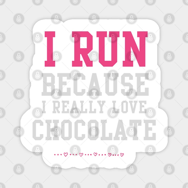 I Run Because I Love Chocolate Funny Running Exercise Shirt Magnet by JessDesigns