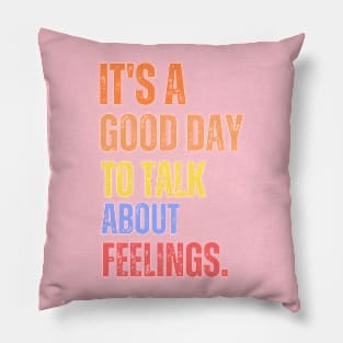 It's A Good Day to Talk About Feelings Retro Mental Health Pillow