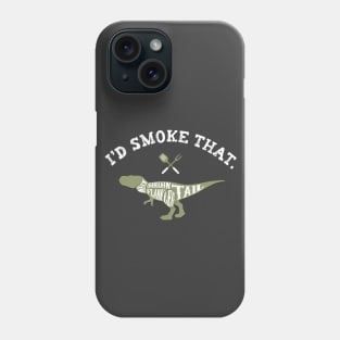 I'd Smoke That Dinosaur Meat Funny Grilling Phone Case