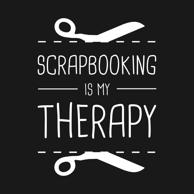 Scrapbooking Is My Therapy by MeatMan