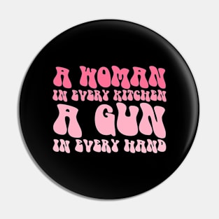 A Woman In Every Kitchen A Gun In Every Hand Pin