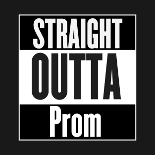 Straight Outta Prom T-Shirt