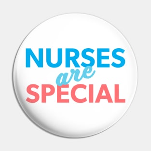 Nurses are Special Pin