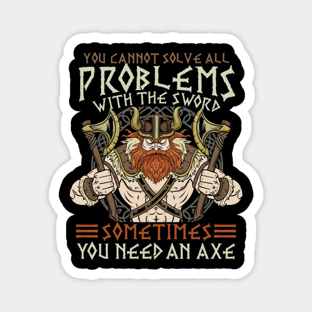 You Cannot Solve All Problems With The Sword - Viking Magnet by biNutz