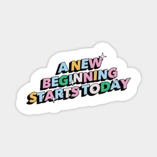 A new beginning starts today - Positive Vibes Motivation Quote Magnet