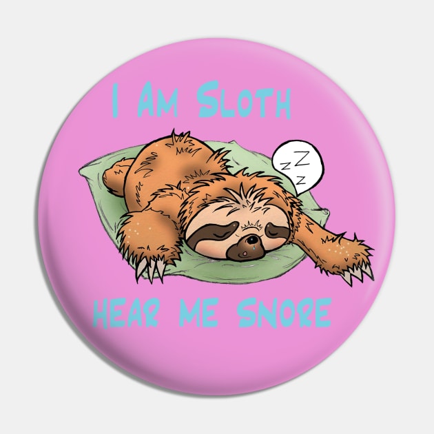 I am Sloth Hear Me Snore Pin by Perryology101