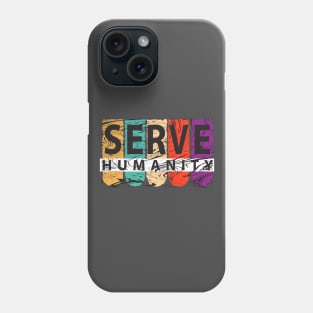 Serve Humanity Phone Case