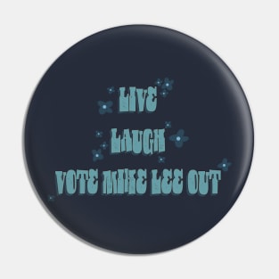 Live Laugh Vote Mike Lee Out Pin