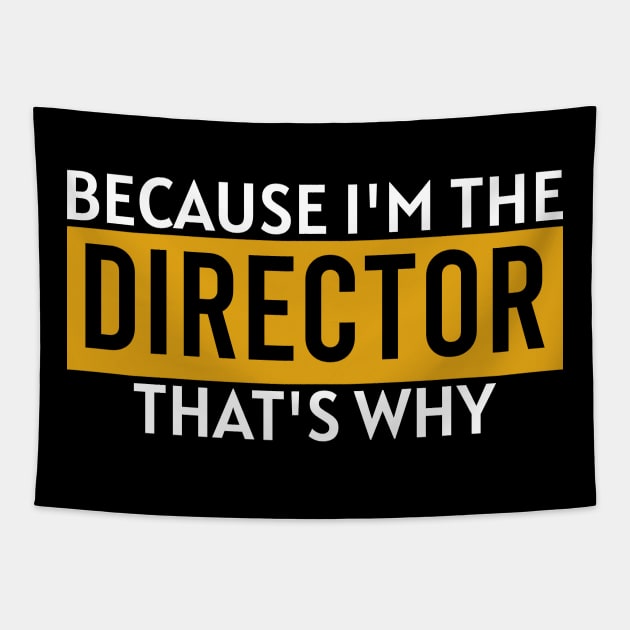 Because i'm the director that's why Tapestry by Stellart