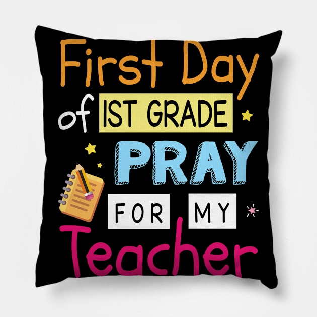 First Day Of 1st Grade Pray For My Teacher Happy Student Pillow by Cowan79