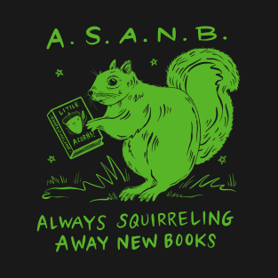 Always Squirreling Away New Books T-Shirt