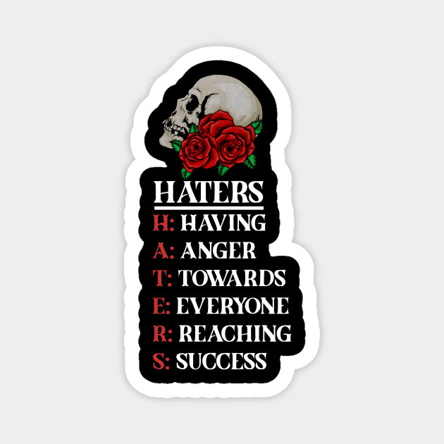 Rose Skull Art with Motovational Quote Haters Magnet by logiamerch