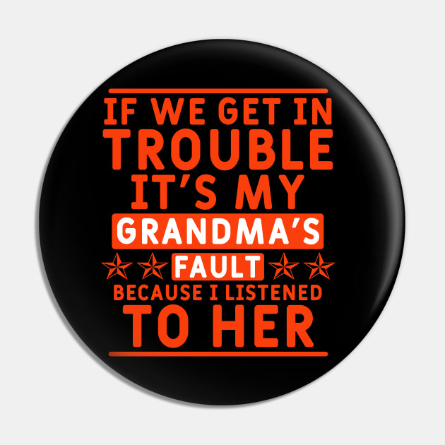 Funny grandma Quote - Grandma For Grandchild - Pin | TeePublic