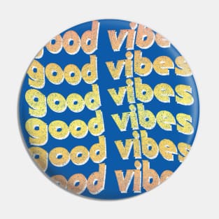 Good Vibes / Faded Style Retro Typography Design Pin