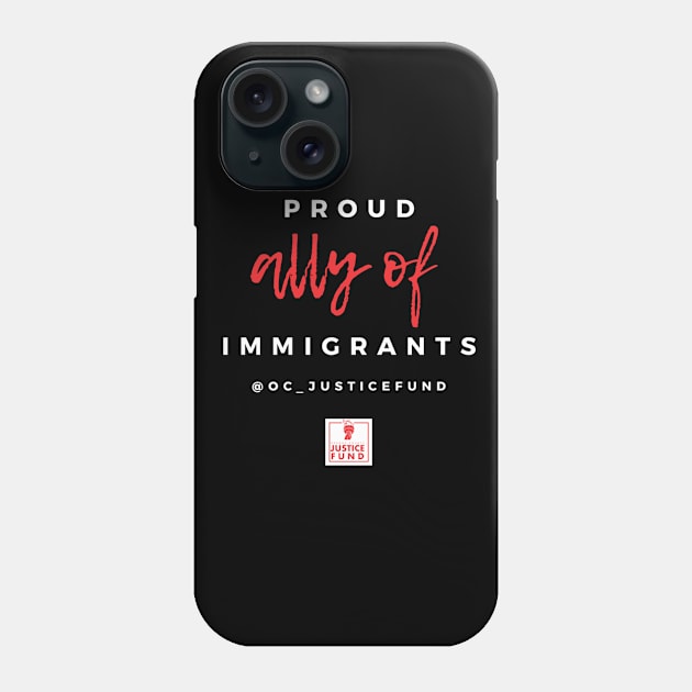 Proud Ally of Immigrants Phone Case by OCJF