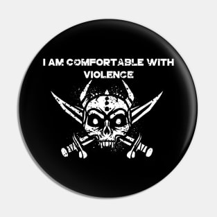 i am comfortable with violence Pin